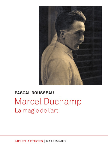 Marcel Duchamp : La magie de l'art - Pascal Rousseau (2024)