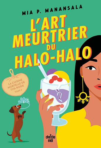 La cuisine mortelle de Tita Rosie, Tome 2 : L'Art meurtrier du halo-halo - Mia P. Manansala (2024)