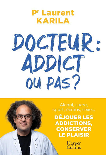 Docteur : addict ou pas ? - Laurent Karila (2024)