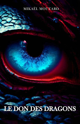 Le Don des Dragons -  Mikaël Moutard (2023)