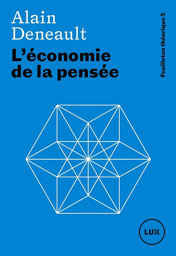 L'économie de la pensée -  Alain Deneault (2024)