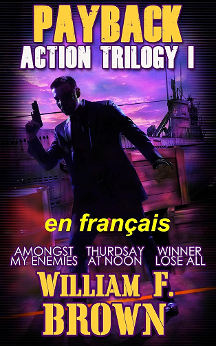 William F Brown - Payback Action Trilogy #1, en français: Un coffret thriller en trois volumes (Payback, thrillers d'action t. 6) (2024)