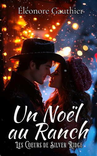 Les Coeurs de Silver Ridge, Tome 1 : Un Noël au Ranch - Éléonore Gauthier (2024)