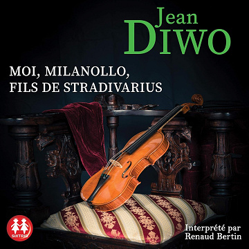 Moi, Milanollo, Fils de Stradivarius - Jean Diwo (2020)