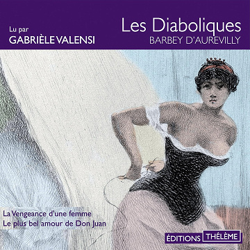 La vengeance d'une femme / Le plus bel amour de Don Juan: Les diaboliques 1 - Jules Barbey d'Aurevilly (2016)
