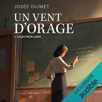 L’électron libre: Un vent d'orage, Tome 1 - Josée Ouimet (2024)