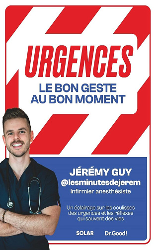 Urgences : le bon geste, au bon moment: Un éclairage sur les coulisses des urgences et les réflexes qui peuvent sauver des vies -  Jérémy Guy (2024)