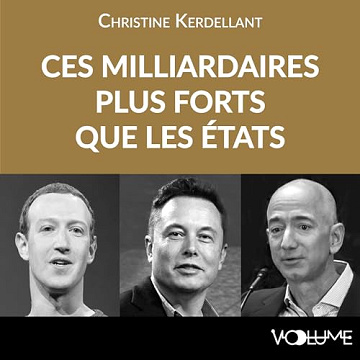 Christine Kerdellant - Ces milliardaires plus forts que les états [2024]