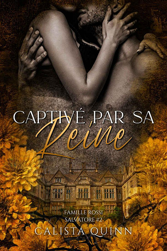 Famille Rossi - Salvatore, Tome 2 : Captivé par sa Reine - Calista Quinn (2024)