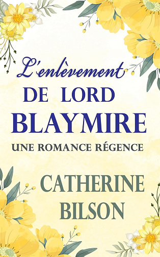 L'enlèvement de Lord Blaymire - Catherine Bilson (2024)