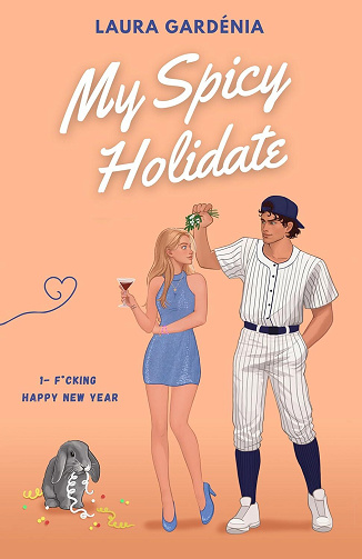 My Spicy Holidate, Tome 1 : F°cking Happy New Year - Laura Gardénia (2024)