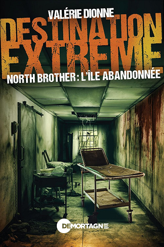 Destination extrême - North Brother : l'île abandonnée -  Valérie Dionne (2024)