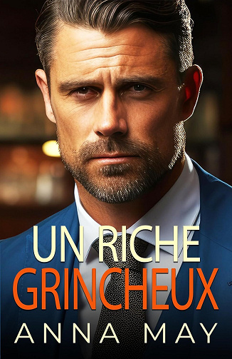 L'ultimatum de mariage des frères Sullivan, Tome 1 : Un Riche Grincheux - Anna May (2024)