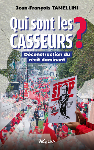 Qui sont les casseurs ? Déconstruction du récit dominant - Jean-François Tamellini (2024)