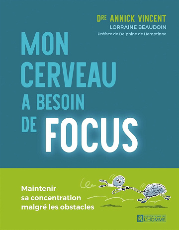 Mon cerveau a besoin de focus - Annick Vincent, Lorraine Beaudoin (2024)