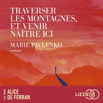 Traverser les montagnes, et venir naître ici - Marie Pavlenko (2024)