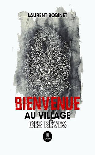 Laurent Bobinet - Bienvenue au village des rêves (2024)
