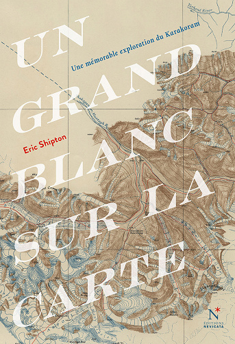 Un grand blanc sur la carte : Une mémorable exploration du Karakoram - Eric Shipton (2024)