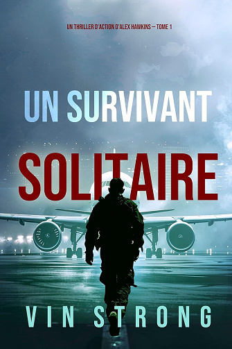 Alex Hawkins, Tome 1 : Un survivant solitaire - Vin Strong (2024)