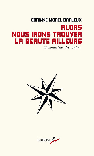 Alors nous irons trouver la beauté ailleurs: Gymnastique des confins - Corinne Morel Darleux (2023)