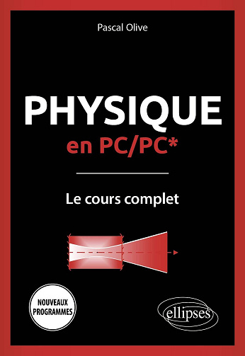Physique en PC/PC* - Le cours complet - Pascal Olive (2023)