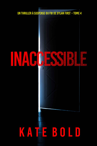 Dylan First, Tome 4 : Inaccessible - Kate Bold (2024)