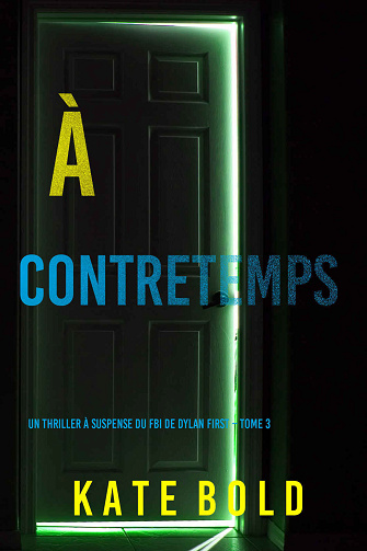 Dylan First, Tome 3 : A Contretemps - Kate Bold (2024)