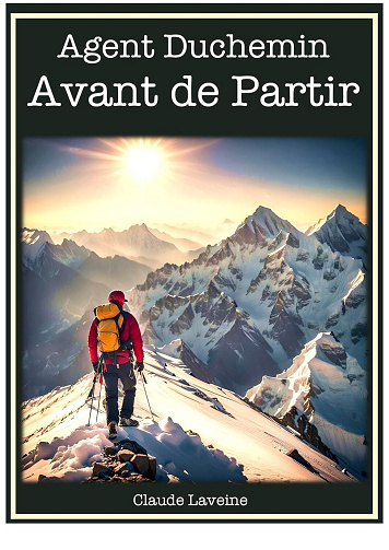 Claude Laveine - Agent Secret Duchemin - Avant de Partir: Roman d'espionnage - Tome 10 (2024)