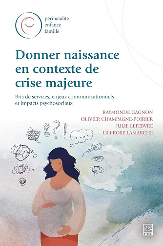 Donner naissance en contexte de crise majeure - Raymonde Gagnon, Olivier Champagne-Poirier, Julie Lefebvre, Lili Rose Lamarche (2024)