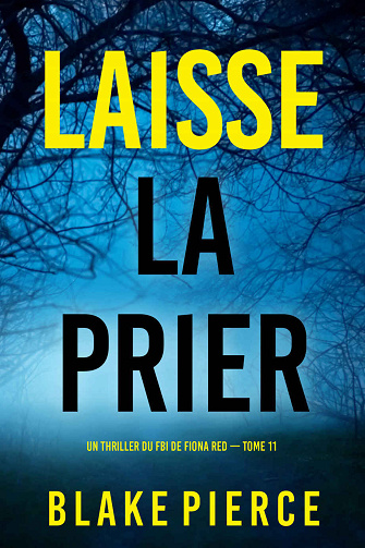 Fiona Red, Tome 11 : Laisse la prier - Blake Pierce (2024)