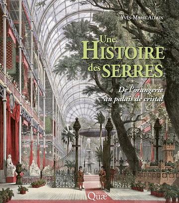 Une histoire des serres : De l'orangerie au palais de cristal - Yves-Marie Allain (2023)