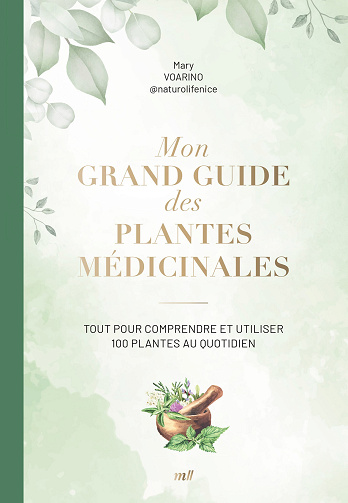 Mon grand guide des plantes médicinales - Mary Voarino (2024)