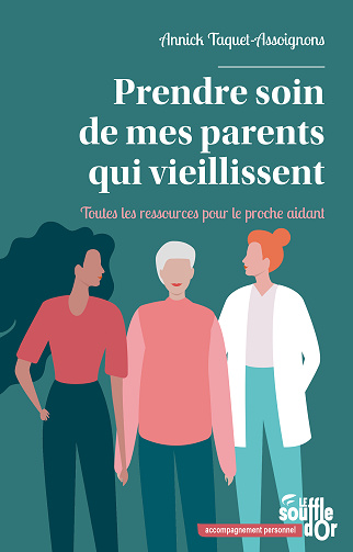 Prendre soin de mes parents qui vieillissent - Annick Taquet-Assoignons (2024)