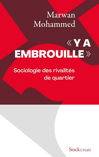 Y a embrouille : Sociologie des rivalités de quartier - Marwan Mohammed (2023)