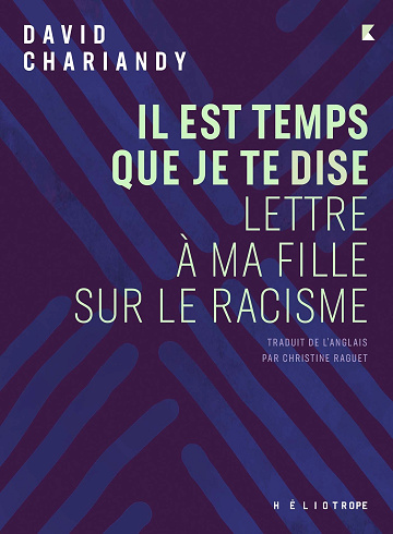 Il est temps que je te dise : Lettre à ma fille sur le racisme - David Chariandy (2024)