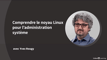 Linkedin - Comprendre le noyau Linux pour l'administration système (2024)