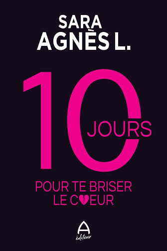 10 jours pour te briser le coeur - Sara Agnès L (2024)