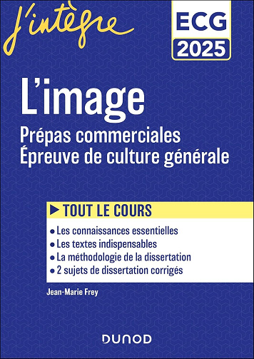 L'image. Epreuve de culture générale 2025 : Prépas commerciales ECG - Jean-Marie Frey (2024)
