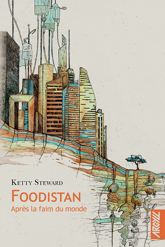 Foodistan : Après la Faim du monde - Ketty Steward (2024)