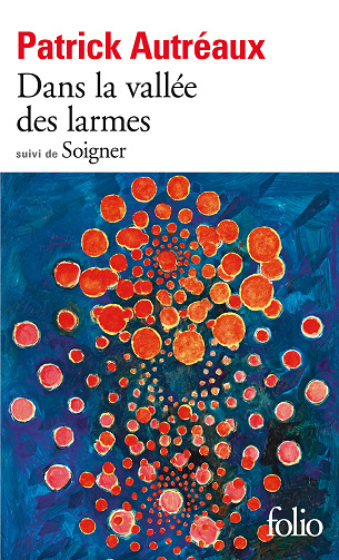 Dans la vallée des larmes suivi de Soigner - Patrick Autréaux (2024)