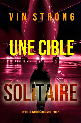 Alex Hawkins, Tome 2 : Une cible solitaire - Vin Strong (2024)