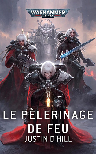 Le Pèlerinage de Feu (Warhammer 40,000) - Justin D Hill (2023)