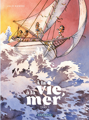 À La Vie, À La Mer - Tome 01 (2024)