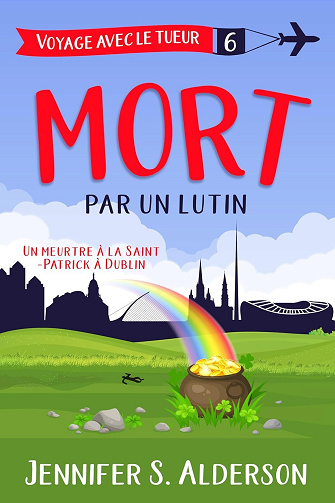 Voyage avec le tueur, Tome 6 : Mort par un lutin - Jennifer S. Alderson