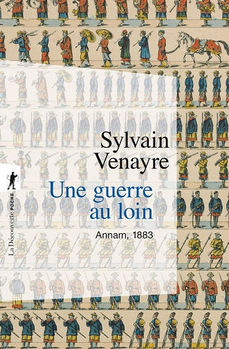 Une guerre au loin : Annam, 1883 - Sylvain Venayre (2023)