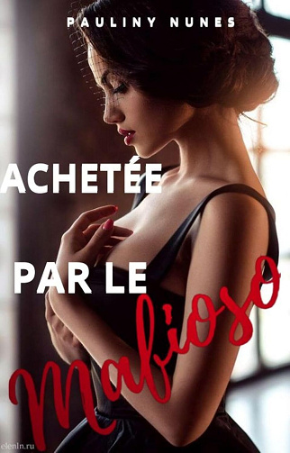 Achetée par le mafioso, Tome 1 - Pauliny Nunes (2024)
