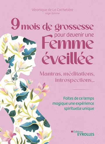 9 mois de grossesse pour devenir une femme éveillée - Véronique De La Cochetière (2023)