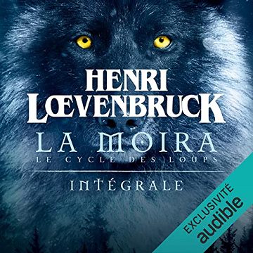 La Moïra - Intégrale - Henri Loevenbruck