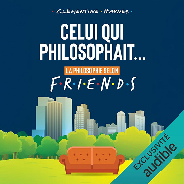 Celui qui philosophait...: La philosophie selon Friends - Clémentine Haynes (2024)