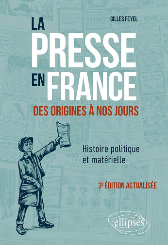 La presse en France des origines à nos jours - Gilles Feyel (2023)